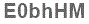The text to enter in the texbox below is: E0bhHM