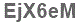 The text to enter in the texbox below is: EjX6eM