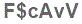 The text to enter in the texbox below is: F$cAvV