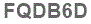The text to enter in the texbox below is: FQDB6D