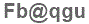 The text to enter in the texbox below is: Fb@qgu