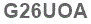 The text to enter in the texbox below is: G26UOA