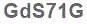 The text to enter in the texbox below is: GdS71G