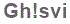 The text to enter in the texbox below is: Gh!svi