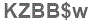The text to enter in the texbox below is: KZBB$w