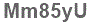 The text to enter in the texbox below is: Mm85yU