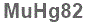 The text to enter in the texbox below is: MuHg82
