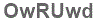 The text to enter in the texbox below is: OwRUwd