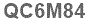 The text to enter in the texbox below is: QC6M84