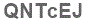 The text to enter in the texbox below is: QNTcEJ
