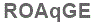 The text to enter in the texbox below is: ROAqGE
