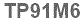 The text to enter in the texbox below is: TP91M6