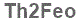 The text to enter in the texbox below is: Th2Feo