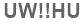 The text to enter in the texbox below is: UW!!HU