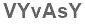 The text to enter in the texbox below is: VYvAsY