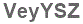 The text to enter in the texbox below is: VeyYSZ