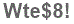 The text to enter in the texbox below is: Wte$8!