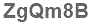 The text to enter in the texbox below is: ZgQm8B