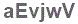 The text to enter in the texbox below is: aEvjwV