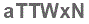 The text to enter in the texbox below is: aTTWxN