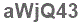 The text to enter in the texbox below is: aWjQ43