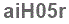 The text to enter in the texbox below is: aiH05r