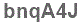 The text to enter in the texbox below is: bnqA4J