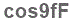 The text to enter in the texbox below is: cos9fF