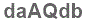 The text to enter in the texbox below is: daAQdb