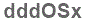 The text to enter in the texbox below is: dddOSx