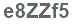 The text to enter in the texbox below is: e8ZZf5