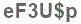 The text to enter in the texbox below is: eF3U$p