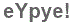 The text to enter in the texbox below is: eYpye!