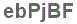 The text to enter in the texbox below is: ebPjBF