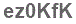 The text to enter in the texbox below is: ez0KfK