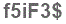 The text to enter in the texbox below is: f5iF3$