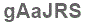 The text to enter in the texbox below is: gAaJRS
