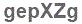The text to enter in the texbox below is: gepXZg