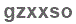 The text to enter in the texbox below is: gzxxso
