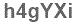 The text to enter in the texbox below is: h4gYXi
