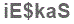 The text to enter in the texbox below is: iE$kaS