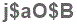 The text to enter in the texbox below is: j$aO$B
