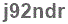 The text to enter in the texbox below is: j92ndr