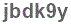 The text to enter in the texbox below is: jbdk9y