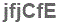 The text to enter in the texbox below is: jfjCfE