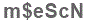 The text to enter in the texbox below is: m$eScN