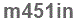 The text to enter in the texbox below is: m451in