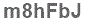 The text to enter in the texbox below is: m8hFbJ