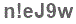 The text to enter in the texbox below is: n!eJ9w