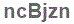 The text to enter in the texbox below is: ncBjzn